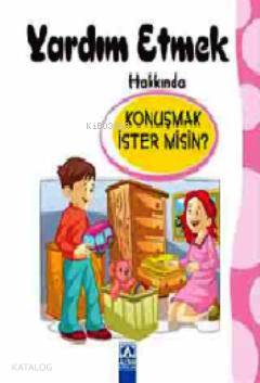  Yardım Etmek Hakkında Konuşmak İster misin | Kolektif | Tuğçe Kanbur | Altın Kitaplar | 9789752115569 | 