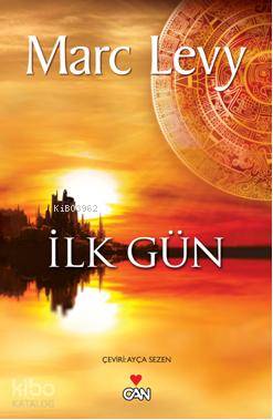  İlk Gün | Marc Levy | Ayça Sezen | Can Yayınları | 9789750715747 | 