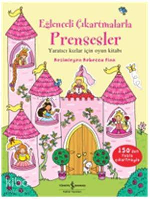  Eğlenceli Çıkartmalarla Prensesler | Eğlenceli Çıkartmalarla Prensesler | Jessica Greenwell | Sevgi Atlıhan | Türkiye İş Bankası Kültür Yayınları | 9786053606543 