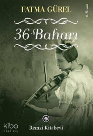  36 Baharı | 36 Baharı | Fatma Gürel | Remzi Kitabevi | 9789751415721 