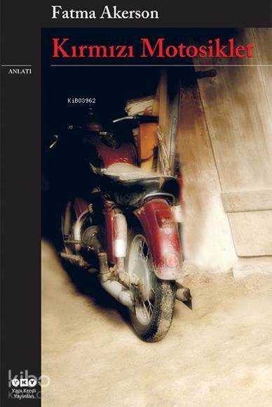  Kırmızı Motosiklet | Kırmızı Motosiklet | Fatma Akerson | Yapı Kredi Yayınları ( YKY ) | 9789750826641 