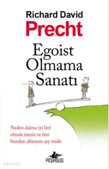  Egoist Olmama Sanatı | Richard David | Firuzan Gürbüz | Esengül Aydın Duygu Bolut | Pegasus Yayıncılık | 9786053432203 | 