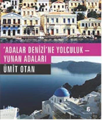  Adalar Denizine Yolculuk Yunan Adalrı | Ümit Otan | Agora Kitaplığı | 9786056466908 | 