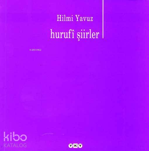  Hurufi Şiirler | Hurufi Şiirler | Hilmi Yavuz | Editör İlknur Özdemir | Yapı Kredi Yayınları ( YKY ) | 9789750808906 