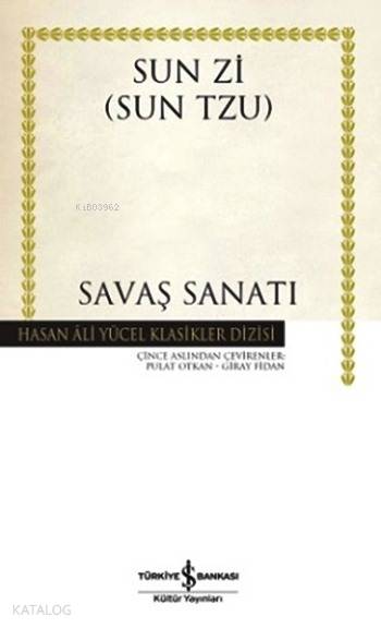  Savaş Sanatı (Ciltli) | Savaş Sanatı (Ciltli) | Sun Tzu | Pulat OtkanGiray Fidan | Türkiye İş Bankası Kültür Yayınları | 9786053322702 