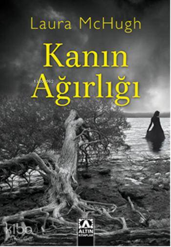  Kanın Ağırlığı | Kanın Ağırlığı | Mehmet Gürsel | Laura McHugh | Altın Kitaplar | 9789752119413 