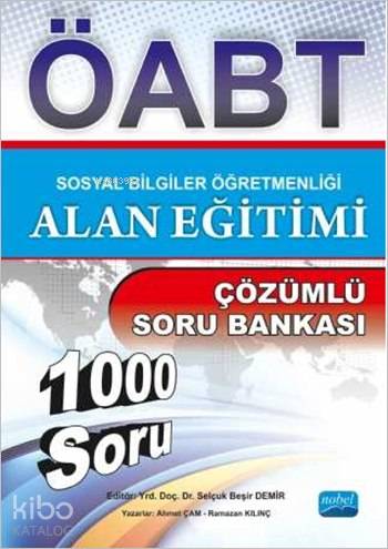  Sosyal Bilgiler Öğretmenliği Alan Eğitimi Çözümlü Soru Bankası (ÖABT) | Sosyal Bilgiler Öğretmenliği Alan Eğitimi Çözümlü Soru Bankası (ÖABT) | Selçuk Beşir Demir | Ahmet Çam | Ramazan Kılınç | Ahmet ÇamRamazan Kılınç | Nobel Akademik Yayıncılık | 9786053201007 