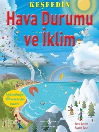  Keşfedin Hava Durumu ve İklim (Ciltli) | Keşfedin Hava Durumu ve İklim (Ciltli) | Katie Daynes | Sevgi Atlıhan | Russell Tate | Türkiye İş Bankası Kültür Yayınları | 9786053322887 