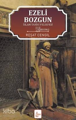  İslam Tarihi Felsefesi Ezeli Bozgun 3 | Metin Aydost | Yunus Karaaslan | Hasan Güler | Reşat Cengil | İşrak Yayınları | 9786059853385 | 