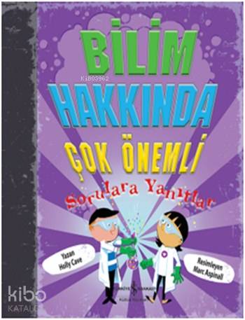  Bilim Hakkında Çok Önemli Sorulara Yanıtlar (Ciltli) | Bilim Hakkında Çok Önemli Sorulara Yanıtlar (Ciltli) | Sevgi Atlıhan | Holly Cave | Marc Aspinall | Türkiye İş Bankası Kültür Yayınları | 9786053323273 