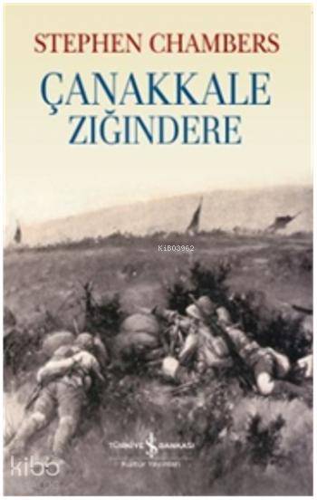  Çanakkale Zığındere | Çanakkale Zığındere | Stephen Chambers | İsmail Hakkı Yılmaz | Türkiye İş Bankası Kültür Yayınları | 9786053325000 