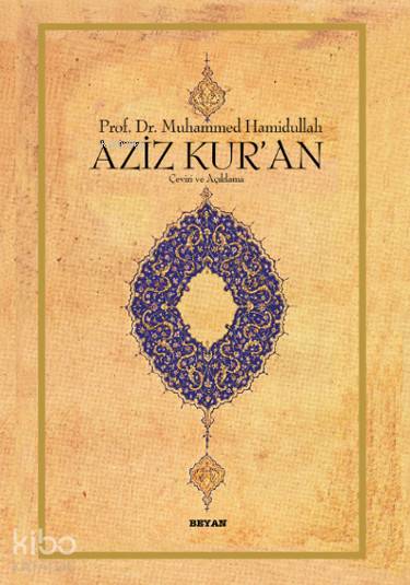  Aziz Kuran Çeviri ve Açıklama (Küçük Boy Metinsiz) | Muhammed Hamidullah | Ahmet Baydar | Abdülaziz HatipMahmut Kanık | Beyan Yayınları | 9789754732647 
