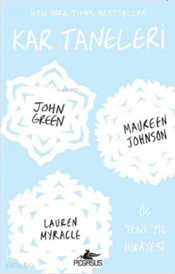  Kar Taneleri | Lauren Myracle | Maureen Johnson | John Green | Çiçek Eriş | Lauren MyracleMaureen JohnsonJohn Green | Pegasus Yayıncılık | 9786053438229 | 