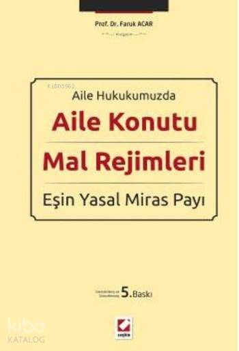  Aile Konutu Mal Rejimleri ve Eşin Yasal Miras Payı (Ciltli) Aile Hukukumuzda | Aile Konutu Mal Rejimleri ve Eşin Yasal Miras Payı (Ciltli) Aile Hukukumuzda | Faruk Acar | Seçkin Yayıncılık | 9789750238208 