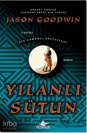  Yılanlı Sütun Bir Osmanlı Polisiyesi | Jason Goodwin | Fethi Aytuna | Dilek Yücel | Pegasus Yayıncılık | 9786052990933 | 