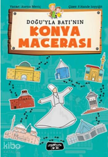  Bir Konya Macerası | Asena Meriç | Yediveren Çocuk Yayınları | 9786059780858 | 