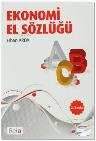  Ekonomi El Sözlüğü | Erhan Arda | Gülgonca Çarpık | Beta Akademik | 9786053775249 | 
