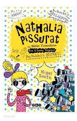  Nathalia Pissurat ve Bütün Zamanların En Utanç Verici Beş Dakikalık Şöhreti 3 | Nathalia Pissurat ve Bütün Zamanların En Utanç Verici Beş Dakikalık Şöhreti 3 | Özlem Yüksel | Sarah Horne | Nigel Smith | Yapı Kredi Yayınları ( YKY ) | 9789750841088 