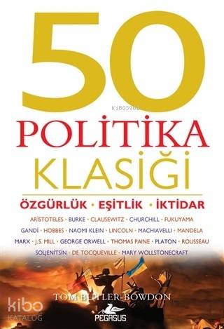  50 Politika Klasiği Özgürlük Eşitlik İktidar | Kemal Küçükgedik | Meral Gök | Tom Butler Bowdon | Can Görtan | Pegasus Yayıncılık | 9786052991763 | 
