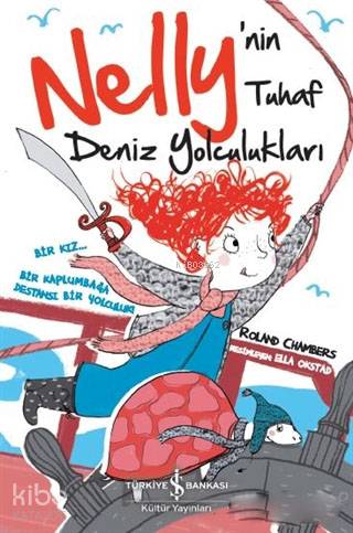  Nellynin Tuhaf Deniz Yolculukları | Nellynin Tuhaf Deniz Yolculukları | Filiz Emre | Roland Chambers | Nevin Avan ÖzdemirElla Okstad | Türkiye İş Bankası Kültür Yayınları | 9786052958629 