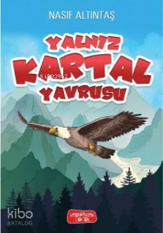  Yalnız Kartal Yavrusu | Nasıf Altıntaş | Emre Ulaş | Yediveren Çocuk Yayınları | 9786056953385 | 