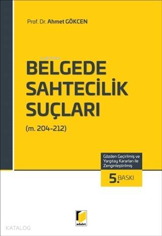  Belgede Sahtecilik Suçları (TCK m 204 212) | Belgede Sahtecilik Suçları (TCK m 204 212) | Ahmet Gökcen | Adalet Yayınevi | 9786053004288 