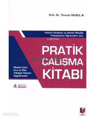  Pratik Çalışma Kitabı Medeni Usul İcra ve İflas Tebligat Hukuku Uygulamaları | Pratik Çalışma Kitabı Medeni Usul İcra ve İflas Tebligat Hukuku Uygulamaları | Timuçin Muşul | Adalet Yayınevi | 9786051460420 