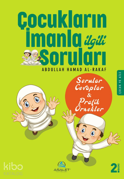  Çocukların İmanla İlgili Soruları | Çocukların İmanla İlgili Soruları | Recep Songül | Rabia Tuğba Aköz | Abdullah Hamad Al Nakaf | Asalet Yayınları | 9786057721266 