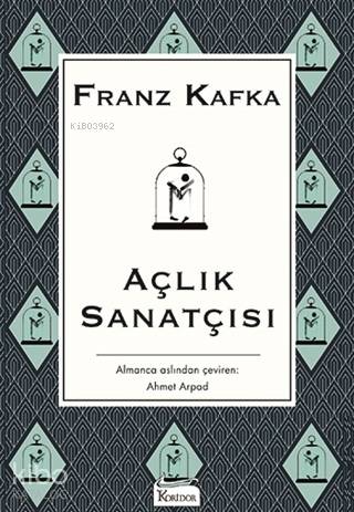  Açlık Sanatçısı ( Bez Ciltli ) | Franz Kafka | Ahmet Arpad | Koridor Yayıncılık | 9786057572608 | 