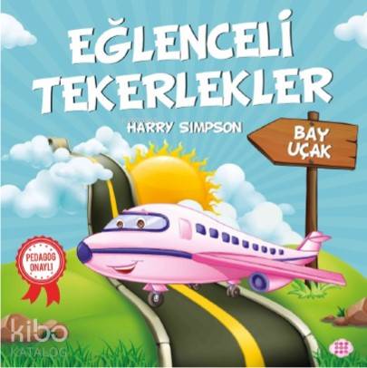  Eğlenceli Tekerlekler Bay Uçak | Gizem Ulaş | Ali Osman Başkuyu | Hicran Karatay | Harry Simpson | Dokuz Yayınları | 9786257050364 | 