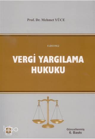  Vergi Yargılama Hukuku | Vergi Yargılama Hukuku | Mehmet Yüce | Murat Özbey | Ekin Kitabevi Yayınları | 9786053279396 