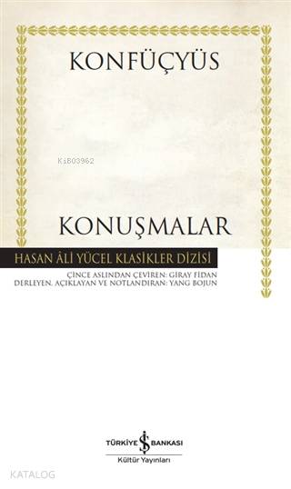  Konuşmalar (Ciltli) | Konuşmalar (Ciltli) | Konfüçyüs | Giray Fidan | Koray Karasulu | Yang Bojun | Türkiye İş Bankası Kültür Yayınları | 9786254053160 