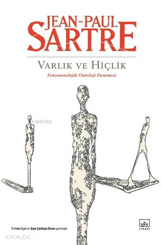  Varlık ve Hiçlik Fenomenolojik Ontoloji Denemesi | Jean Paul Charles Aymard Sartre | Turhan Ilgaz | Gaye Çankaya EksenAhmet Öz | İthaki Yayınları | 9786257737678 | 