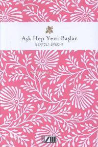 Aşk Hep Yeni Başlar | Bertolt Brecht | Adam Yayınları | 9799754187891 | 
