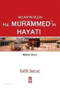  Allahın Elçisi Hz Muhammedin Hayatı 1 (Mekke Devri) | Salih Suruç | Yasemin Muş | Timaş Yayınları | 9799752634649 