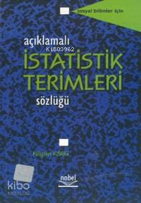  Açıklamalı İstatistik Terimleri Sözlüğü | Açıklamalı İstatistik Terimleri Sözlüğü | Nilgün Köklü | Nobel Yayın Dağıtım | 9789755914190 