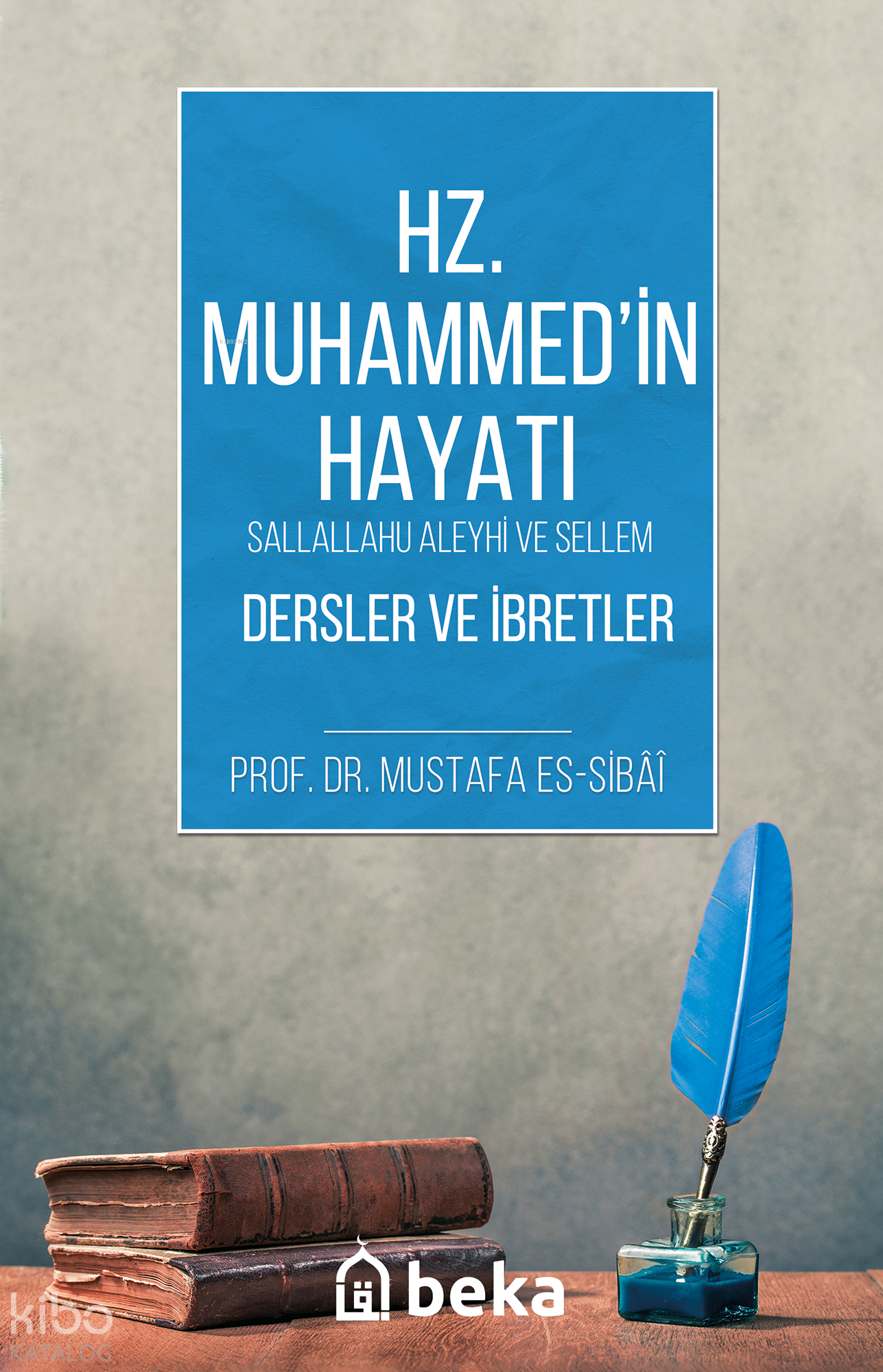  Hz Muhammed (sav) Hayatı Dersler ve İbretler | Hz Muhammed (sav) Hayatı Dersler ve İbretler | Mustafa Es Sibâî | Beka Yayınları | 9786057828521 