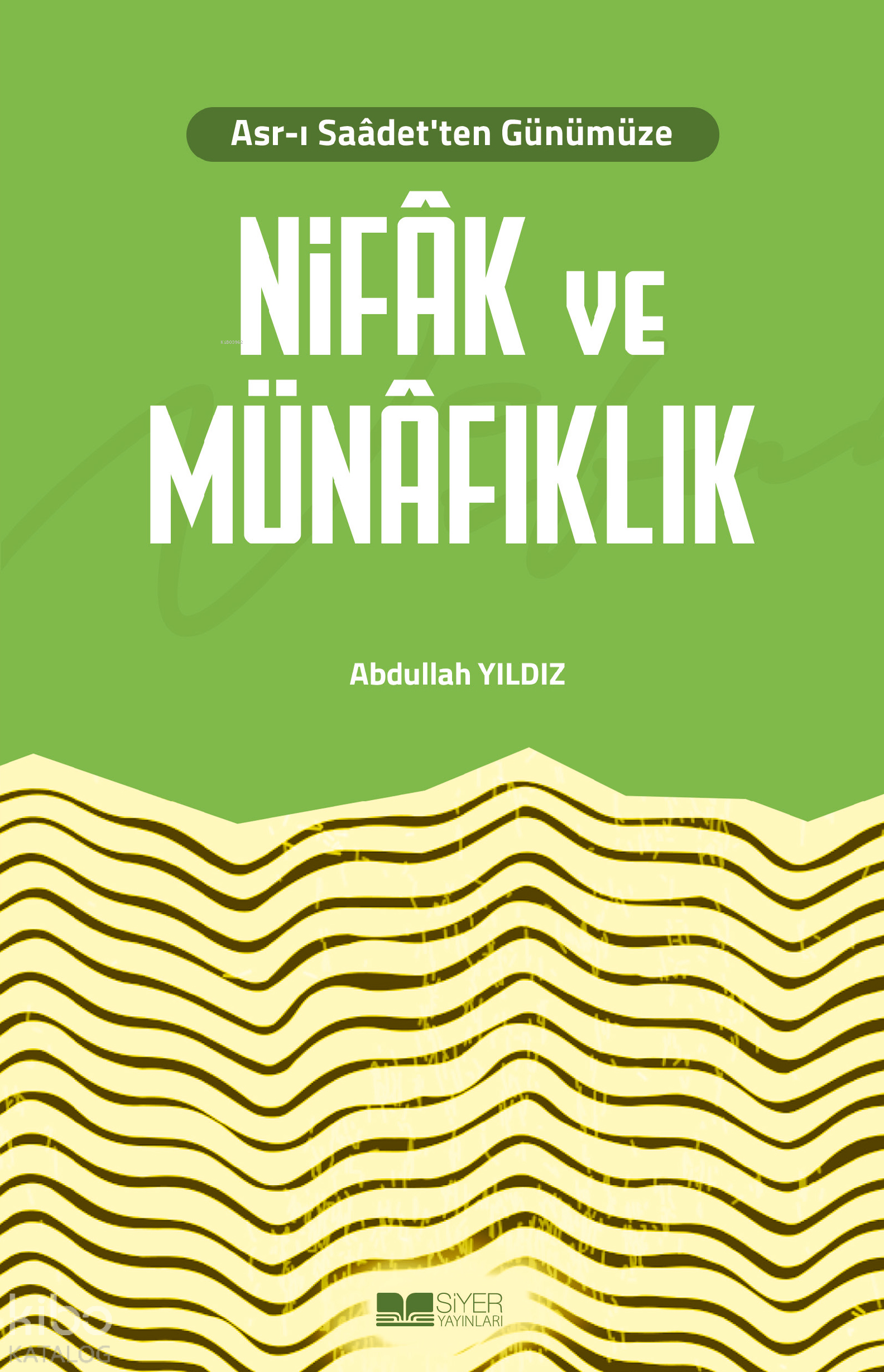  Asrı Saâdetten Günümüze Nifâk ve Münâfıklık | Asrı Saâdetten Günümüze Nifâk ve Münâfıklık | Abdullah Yıldız | Muhammed Ensar Sözgen | Haydar Yıldırım | Muhammed Onur Özçelikçi | Siyer Yayınları | 9786259414355 