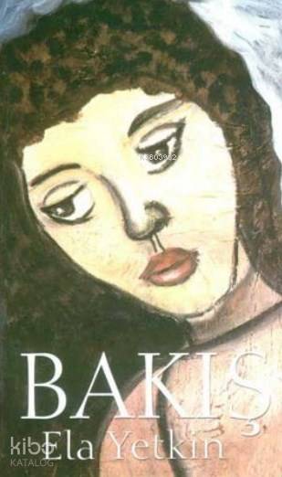  Bakış | Bakış | Ela Yetkin | Zeynep Gülbay | Karen Yardımlı | Cinius Yayınları | 9789944126403 