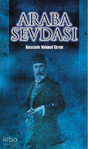  Araba Sevdası | Recaizade Mahmut Ekrem | Feryal Korkmaz Muhsin Korkmaz | Çağrı Yayınları | 9789754541014 | 
