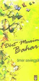  Dört Mevsim Bahar | Ömer Sevinçgül | Timaş Yayınları | 9799752631730 | 