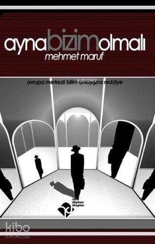  Ayna Bizim Olmalı | Mehmet Maruf | Tarih Düşünce Kitapları | 9789756300091 | 