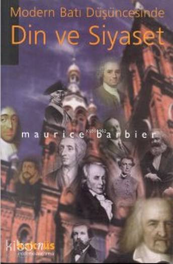  Modern Batı Düşüncesinde Din ve Siyaset | Maurice Barbier | Özkan Gözel | Kaknüs Yayınları | 9799756963202 | 