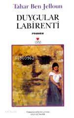 Duygular Labirenti | Tahar Ben Jelloun | Oya Güngör | Can Yayınları | 9789750701405 | 