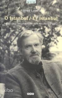  O İstanbul / Ey İstanbul | James Lovett | Coşkun Yerli | Yapı Kredi Yayınları ( YKY ) | 9789750802667 | 