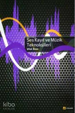  Ses Kayıt ve Müzik Teknolojileri | Ufuk Önen | Çitlembik Yayınları | 9789944424172 | 