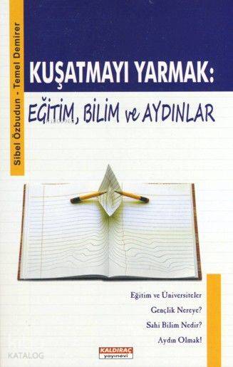  Kuşatmayı Yarmak Eğitim Bilim ve Aydınlar | Sibel Özbudun | Sibel Özbudun Temel Demirer | Temel Demirer | Kaldıraç Yayınevi | 9789750180675 | 