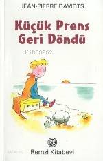  Küçük Prens Geri Döndü | Jean Pierre Davidts | Olcay Kunal | Remzi Kitabevi | 9789751407023 | 