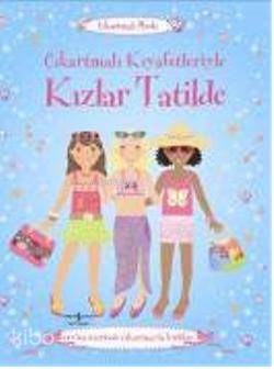  Çıkartmalı Kıyafetleriyle Kızlar Tatilde | Çıkartmalı Kıyafetleriyle Kızlar Tatilde | Lucy Beckett Bowman | Sevgi Atlıhan | Türkiye İş Bankası Kültür Yayınları | 9789944886697 