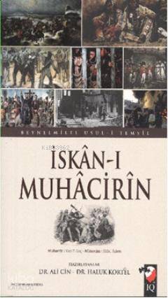 İskanı Muhacirin Beynelmilel Usuli Temsil | Ali CinHaluk Kortel | Ali Cin | Haluk Kortel | IQ Kültür Sanat Yayıncılık | 9789752553200 | 